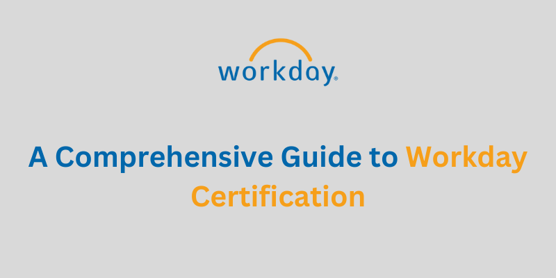 A image which contains blog title, A Comprehensive Guide to Workday Certification