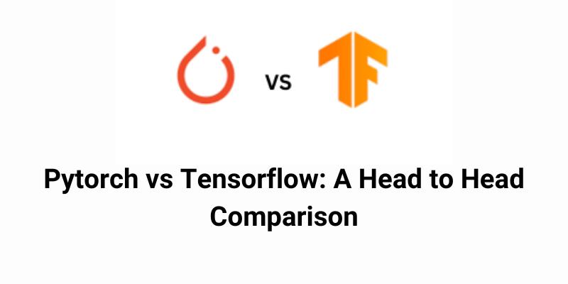 A image which contains blog title - PyTorch vs TensorFlow – A Head to Head Comparison